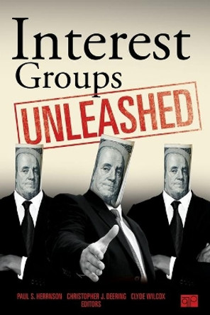Interest Groups Unleashed by Clyde Wilcox 9781452203782