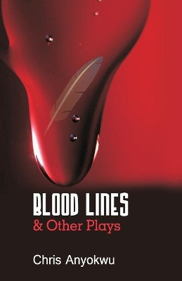Blood Lines and Other Plays by Chris Anyokwu 9789789181889