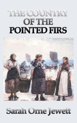 The Country of the Pointed Firs by Sarah Orne Jewett 9781515427520