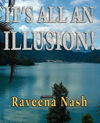It's All An Illusion! by Raveena Nash 9781590957769