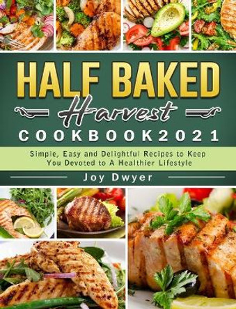 Half Baked Harvest Cookbook: Recipes from My Barn in the Mountains by Tieghan Gerard 9781802440331