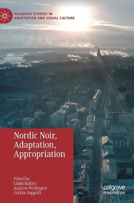 Nordic Noir, Adaptation, Appropriation by Linda Badley 9783030386573