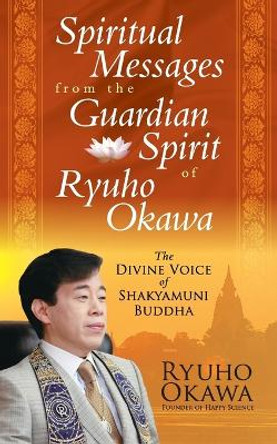 Spiritual Messages from the Guardian Spirit of Ryuho Okawa by Ryuho Okawa 9798887370422