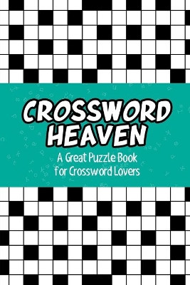 Crossword Heaven: A Great Puzzle Book for Crossword Lovers by Speedy Publishing 9781682609910