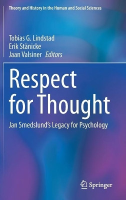 Respect for Thought: Jan Smedslund's Legacy for Psychology by Tobias G. Lindstad 9783030430658