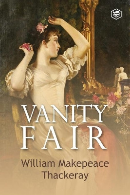 Vanity Fair by William Makepeace Thackeray 9789391316679