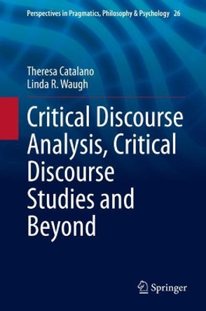 Critical Discourse Analysis, Critical Discourse Studies and Beyond by Theresa Catalano 9783030493776