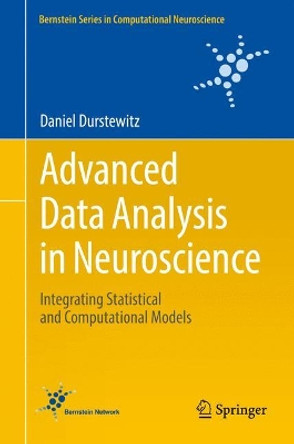 Advanced Data Analysis in Neuroscience: Integrating Statistical and Computational Models by Daniel Durstewitz 9783319599748 Advanced Data Analysis in Neuroscience: Integrating Statistical and Computational Models by Daniel Durstewitz 9783319599748