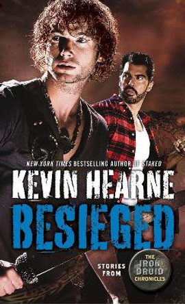 Besieged: Stories from the Iron Druid Chronicles by Kevin Hearne