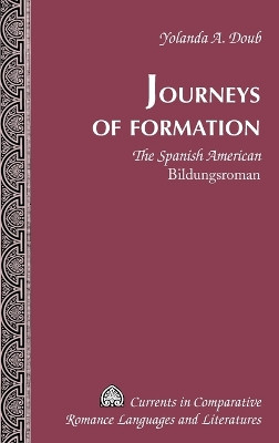 Journeys of Formation: The Spanish American "Bildungsroman" by Yolanda A. Doub 9781433108822