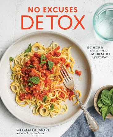 No Excuses Detox by Megan Gilmore