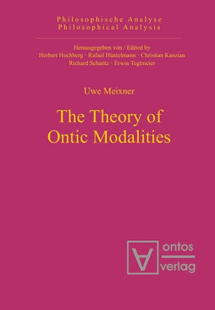The Theory of Ontic Modalities by Uwe Meixner 9783110326574