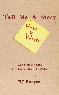 Tell Me <How To Write> A Story by E.J Runyon 9781908600202