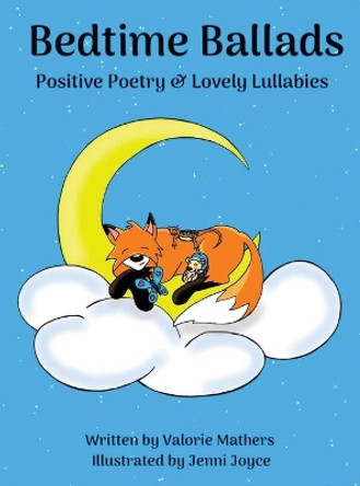 Bedtime Ballads: Positive Poetry and Lovely Lullabies by Mathers 9781777164836