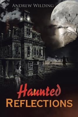 Haunted Reflections by Andrew Wilding 9781953537430