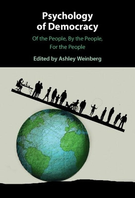Psychology of Democracy: Of the People, By the People, For the People by Ashley Weinberg 9781108477758