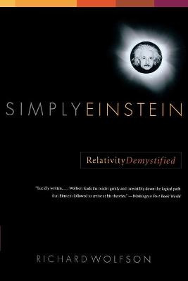 Simply Einstein: Relativity Demystified by Richard Wolfson