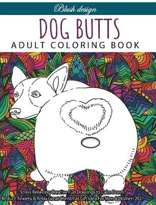 Dog Butts: Adult coloring book by Blush Design 9789655752199