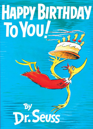 Happy Birthday To You by Dr. Seuss