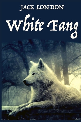 White Fang, by American Author Jack London: A novel by American author Jack London by Jack London 9781805473138