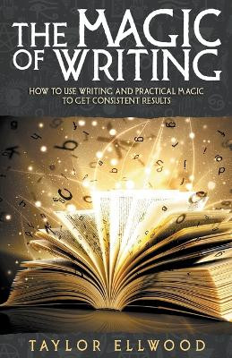 The Magic of Writing by Taylor Ellwood 9798215752784