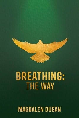 Breathing: The Way by Magdalen Dugan 9798987499672