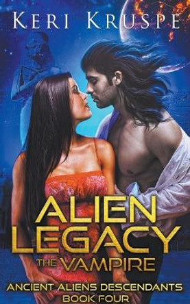 Alien Legacy: The Vampire by Keri Kruspe 9798223567677
