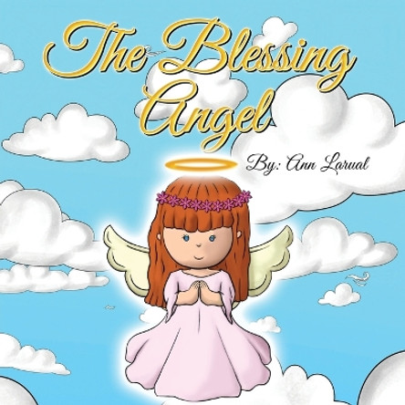 The Blessing Angel by Ann Larual 9781959173564