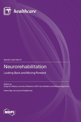 Neurorehabilitation: Looking Back and Moving Forward by Grigorios Nasios 9783036578613