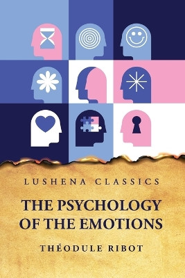 The Psychology of the Emotions by Théodule Ribot 9798890960719