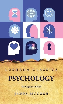 Psychology The Cognitive Powers by James McCosh 9798890960788