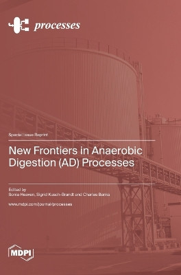 New Frontiers in Anaerobic Digestion (AD) Processes by Sonia Heaven 9783036579993