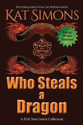 Who Steals a Dragon: Large Print Edition by Kat Simons 9781944600716