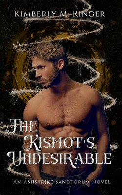 The Kismot's Undesirable by Kimberly M Ringer 9781957447131