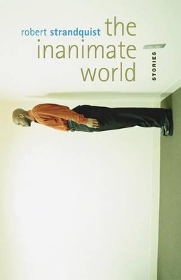 The Inanimate World by Robert Strandquist 9781895636338