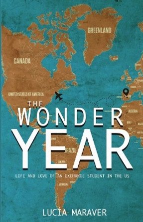 The Wonder Year: Life and love of an exchange student in the US by Lucia Maraver 9798891213609