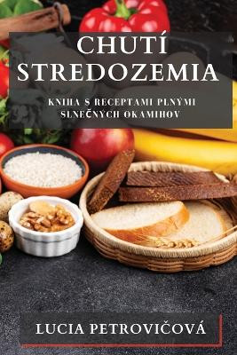 Chutí Stredozemia: Kniha s Receptami plnými Slnečných Okamihov by Lucia Petrovičová 9781835195420
