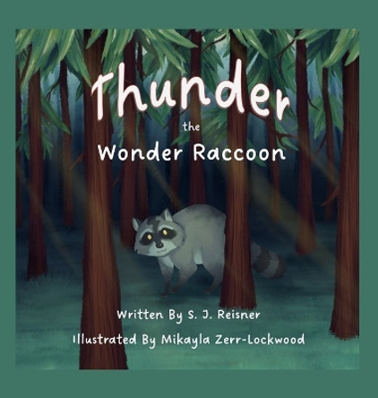 Thunder the Wonder Raccoon by S J Reisner 9781088201626