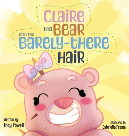 Claire the Bear with the Barely-There Hair by Troy Powell 9781960810250