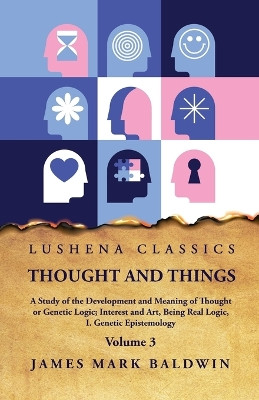 Thought and Things Volume 3 by James Mark Baldwin 9798890963642
