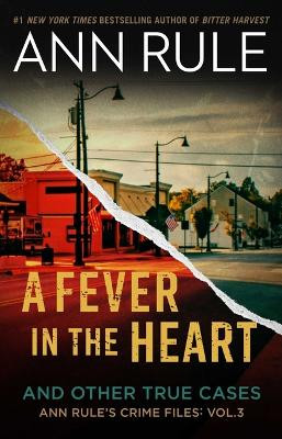 A Fever in the Heart: Ann Rule's Crime Files Volume III by Ann Rule 9781668043509