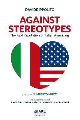 Against Stereotypes - The Real Reputation of Italian American by Davide Ippolito 9798210749802
