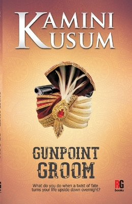 Gunpoint Groom by Kamini Kusum 9789387390836