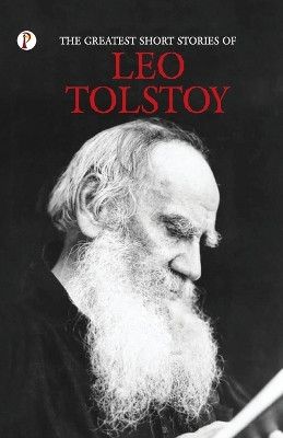 The Greatest Short Stories of Leo Tolstoy by Leo Tolstoy 9789391384272