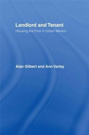 Landlord and Tenant: Housing the Poor in Urban Mexico by Alan Gilbert