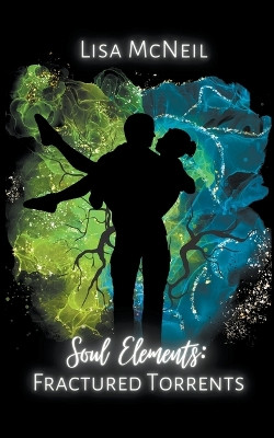 Soul Elements: Fractured Torrents by Lisa McNeil 9798223999867