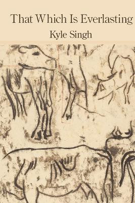 That Which Is Everlasting by Kyle Singh 9781639804733