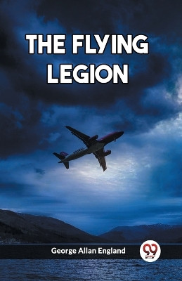 The Flying Legion (Edition2023) by George Allan England 9789361428920