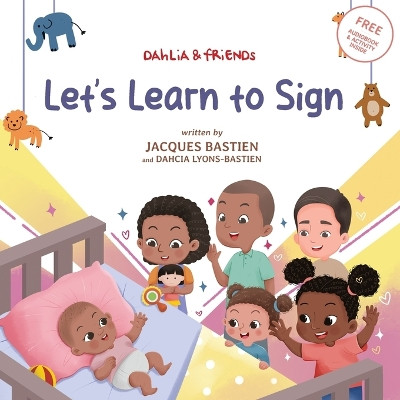 Let's Learn to Sign: A Children's Story About American Sign Language by Jacques Bastien 9781954739154