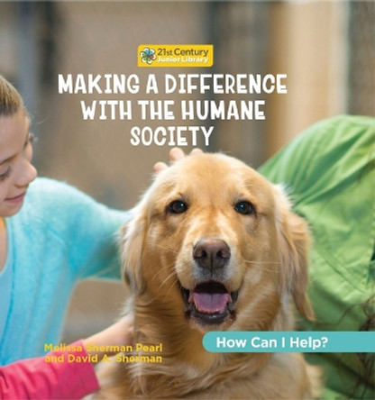 Making a Difference with the Humane Society by Katie Marsico 9781668948200